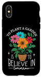 iPhone X/XS To Plant A Garden Is to Believe In Tomorrow Garden Planting Case