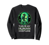 This is My Human Costume Alien Weird Stuff Humor Design UFO Sweatshirt