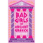 Bad Girls of Ancient Greece (inbunden, eng)