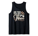 And Then There Were Three Pregnancy Announcement Tank Top