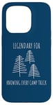 Coque pour iPhone 15 Pro Legendary for Knowing Every Camp Trick Inspirational Camping