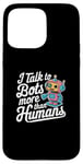 iPhone 15 Pro Max I talk to robots more than human Fun AI Machine Learning Case