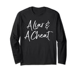 Girlfriend Break Up Gift Cheating Boyfriend A Liar & A Cheat Long Sleeve T-Shirt