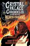 The Crystal Palace Chronicles 2  Palace of Shadows