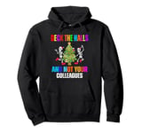 Funny Christmas Quote Deck the Hall not your Colleagues Pullover Hoodie