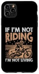 Coque pour iPhone 11 Pro Max Si je ne conduis pas, je ne vis pas en Motocross Dirt Bike Rider