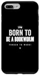 Coque pour iPhone 7 Plus/8 Plus Funny Born to Be a Bookworm Forced to Work