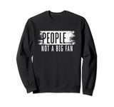 Funny People Not A Big Fan Introvert Sarcasm Quote Introvert Sweatshirt