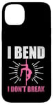 Coque pour iPhone 14 Plus I Bend I Don't Break Poledance Dancer Pole Dancing