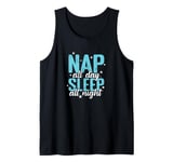 Nap all Day Sleep all Night Bed Dreaming Tank Top