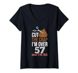 Womens Cut The Crap I'm Over 57 V-Neck T-Shirt