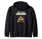 Trust Me I'm A Librarian Library Book Reading Books Zip Hoodie