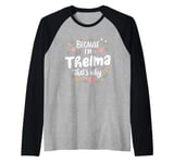 Women Because I'm Thelma That's Why Woman Raglan Baseball Tee