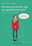 Hva kan jeg fortelle deg om spiseforstyrrelser?  en guide for venner, familie og fagpersoner