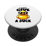 I Don't Give A Duck Lover Funny Duck Owner Rude I Love Duck PopSockets Swappable PopGrip