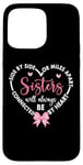 Coque pour iPhone 15 Pro Max Side By Side Miles Apart Sisters Always Be Connected Heart