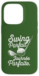 Coque pour iPhone 14 Pro Swing Parfait Golf Humour Drole Golfeur Golfeuse Homme Femme