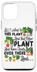 iPhone 12/12 Pro Plant Lover Gardening All I Need Is This Plant And That Case