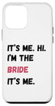 Coque pour iPhone 12 mini It's Me Hi I'm Bride It's Me Cadeau de fiançailles pour enterrement de vie de jeune fille