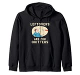 Pie Thrown in Face Leftovers Are For Quitters Zip Hoodie