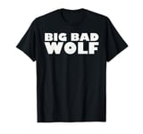 Big Bad and Wolf Funny Wolves Werewolf Cool Dog Design T-Shirt