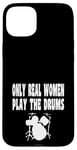 Coque pour iPhone 15 Plus Only Real Women Play Drums – Groupe de batterie amusant Rock Jazz