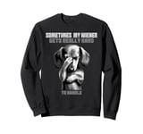 Funny dachshund wiener weiner dog sometimes hard to handle Sweatshirt