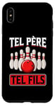 Coque pour iPhone XS Max Tel père tel fils accessoire quille bowling humour