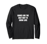 Games are the best way to show love Long Sleeve T-Shirt