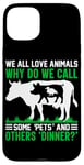 iPhone 15 Plus We All Love Animals Why Do We Call Some Pets And Others Dinn Case