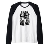 I'm No Chef But Man I Can Stir The Pot Raglan Baseball Tee