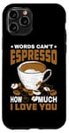 Coque pour iPhone 11 Pro Words Can't Espresso How Much I Love You Caféine