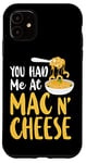 iPhone 11 Mac And Cheese Girl You Had Me At Mac & Cheese Case