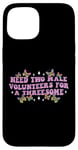 iPhone 15 Need Two Male Volunteer Funny inappropriate Shirts for Women Case