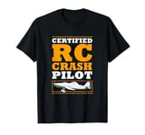 Certified RC Crash Pilot Funny RC Plane Pilot T-Shirt