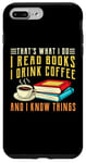 iPhone 7 Plus/8 Plus that what i do i read books and i know things coffee reading Case