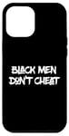 Coque pour iPhone 12 Pro Max Black Men Don't Cheat Sign Funny Saying Black Men Dont Cheat