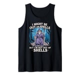 I Might Be Out Of Spells But I'm Not Out Of Shells Tank Top