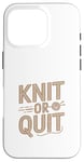 Coque pour iPhone 16 Pro Knit or Quit - Knitter