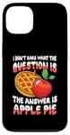 iPhone 13 The Answer Is Apple Pie for a Dessert Fan Case