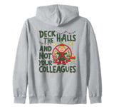 Funny Christmas Quote Deck the Hall not your Colleagues Zip Hoodie