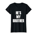 He's My Brother T-Shirt