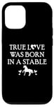 iPhone 12/12 Pro True Love Was Born in a Stable Barn Horse Design Horse Girls Case