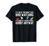 Funny Bird Watching Gifts Bird Watcher Birding Birdwatching T-Shirt