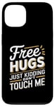 Coque pour iPhone 13 Free Hugs Just Kidding Don't Touch Me Humour drôle Sarcastique