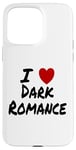 Coque pour iPhone 15 Pro Max I Heart (Love) Dark Romance Reading Romans Livres