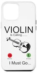 iPhone 12 Pro Max Violin Violinist Phone Display Violin Is Calling I Must Go Case