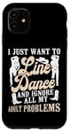 iPhone 11 Line Dancing Dance Teacher I Just Want To Line Dance And Case