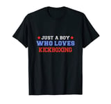 Just A Boy Who Loves Kickboxing Funny Kickboxer T-Shirt