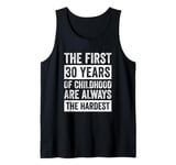 The First 30 Years Of Childhood 30th Birthday Tank Top